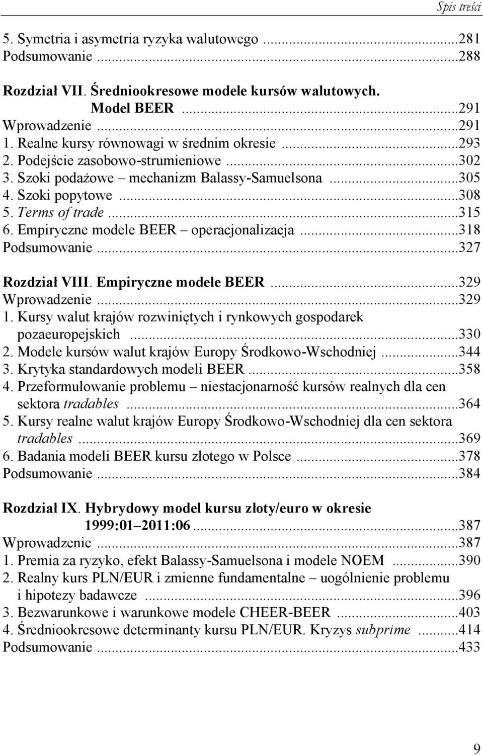 Empiryczne modele BEER operacjonalizacja...318 Podsumowanie...327 Rozdział VIII. Empiryczne modele BEER...329 Wprowadzenie...329 1. Kursy walu krajów rozwinięych i rynkowych gospodarek 1.