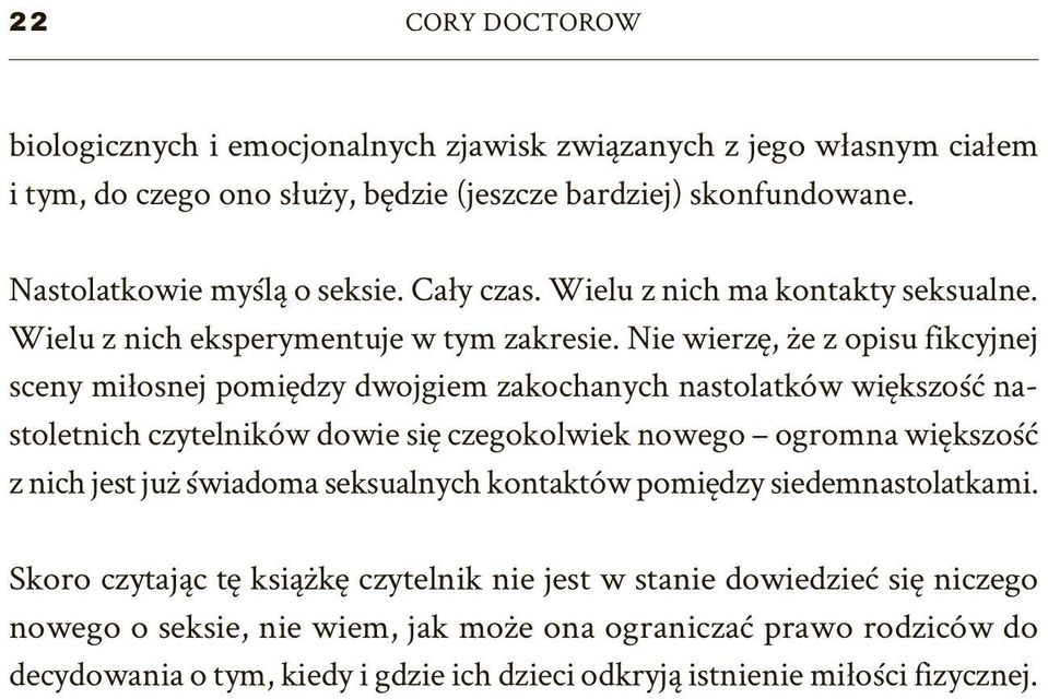 Nie wierzę, że z opisu fikcyjnej sceny miłosnej pomiędzy dwojgiem zakochanych nastolatków większość nastoletnich czytelników dowie się czegokolwiek nowego ogromna większość z nich jest