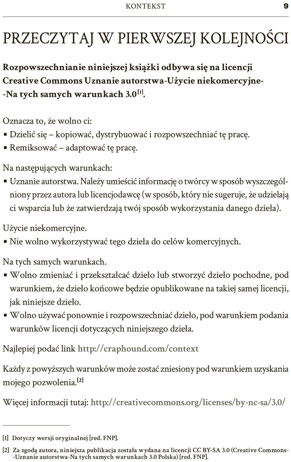 Należy umieścić informację o twórcy w sposób wyszczególniony przez autora lub licencjodawcę (w sposób, który nie sugeruje, że udzielają ci wsparcia lub że zatwierdzają twój sposób wykorzystania