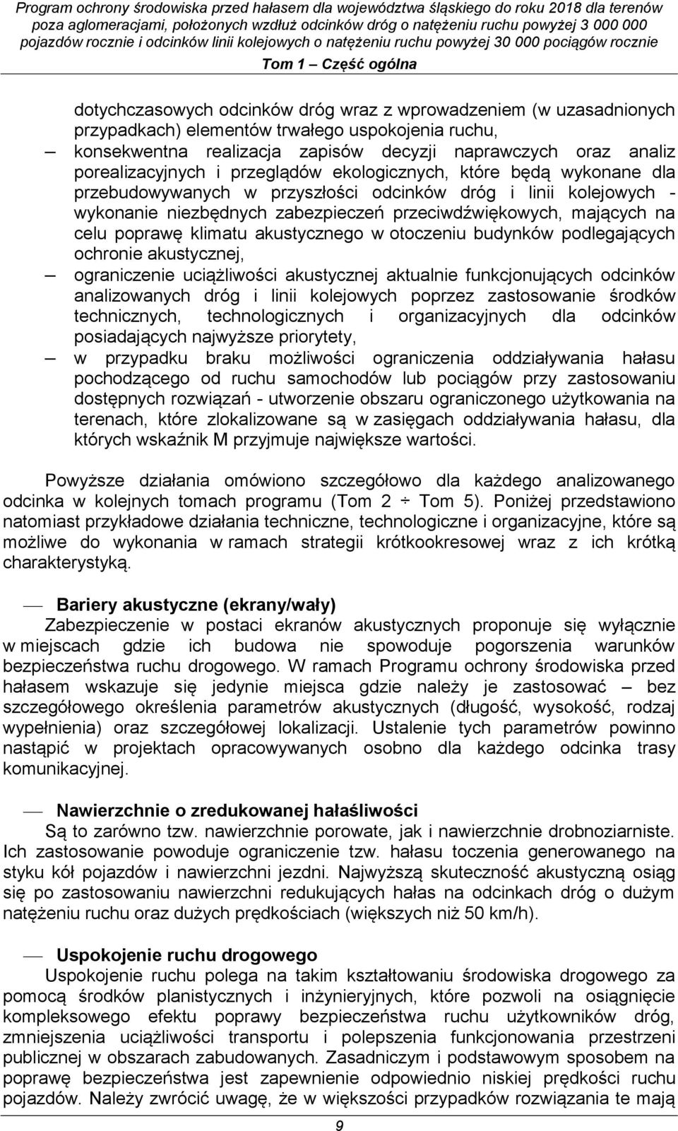 mających na celu poprawę klimatu akustycznego w otoczeniu budynków podlegających ochronie akustycznej, ograniczenie uciążliwości akustycznej aktualnie funkcjonujących odcinków analizowanych dróg i