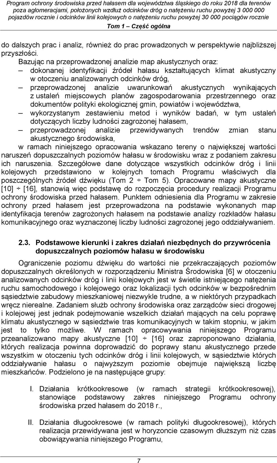 uwarunkowań akustycznych wynikających z ustaleń miejscowych planów zagospodarowania przestrzennego oraz dokumentów polityki ekologicznej gmin, powiatów i województwa, wykorzystanym zestawieniu metod