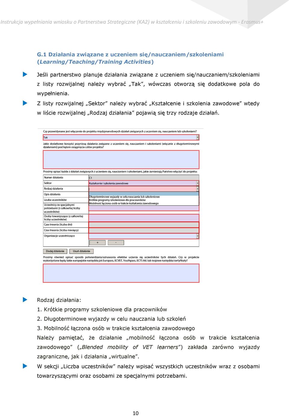 Z listy rozwijalnej Sektor należy wybrać Kształcenie i szkolenia zawodowe wtedy w liście rozwijalnej Rodzaj działania pojawią się trzy rodzaje działań. Rodzaj działania: 1.