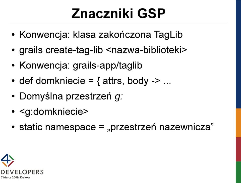 grails-app/taglib def domkniecie = { attrs, body ->.