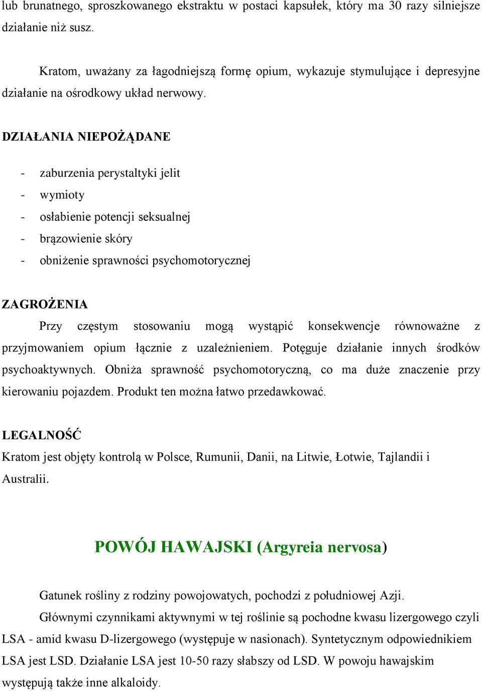 DZIAŁANIA NIEPOŻĄDANE - zaburzenia perystaltyki jelit - wymioty - osłabienie potencji seksualnej - brązowienie skóry - obniżenie sprawności psychomotorycznej ZAGROŻENIA Przy częstym stosowaniu mogą