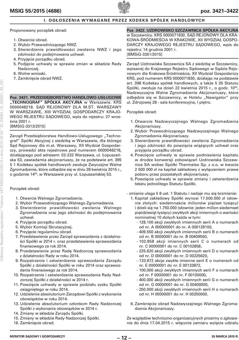 PRZEDSIĘBIORSTWO HANDLOWO-USŁUGOWE TECHNOGRAF SPÓŁKA AKCYJNA w Warszawie. KRS 0000048218. SĄD REJONOWY DLA M.ST. WARSZAWY W WARSZAWIE, XIII WYDZIAŁ GOSPODARCZY KRAJO- WEGO REJESTRU SĄDOWEGO, wpis do rejestru: 27 września 2001 r.