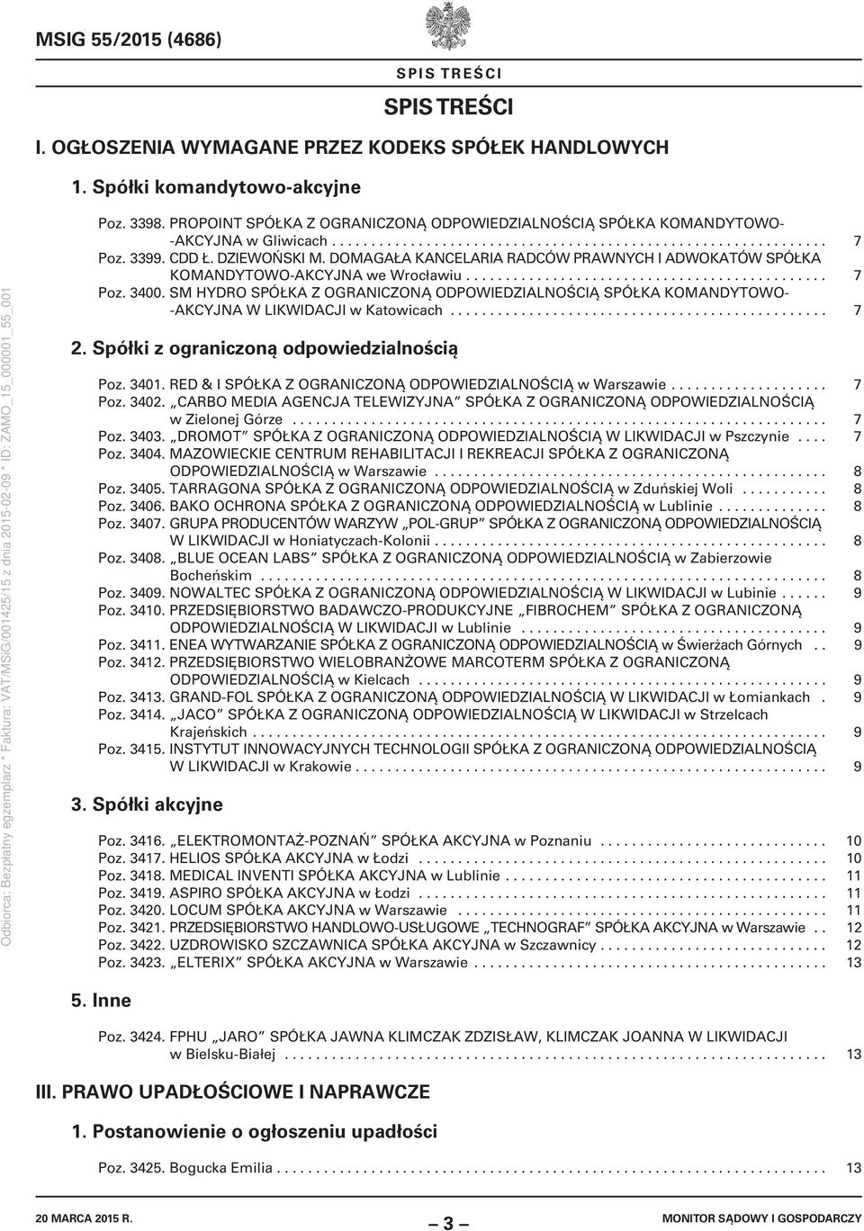 DOMAGAŁA KANCELARIA RADCÓW PRAWNYCH I ADWOKATÓW SPÓŁKA KOMANDYTOWO-AKCYJNA we Wrocławiu.............................................. 7 Poz. 3400.