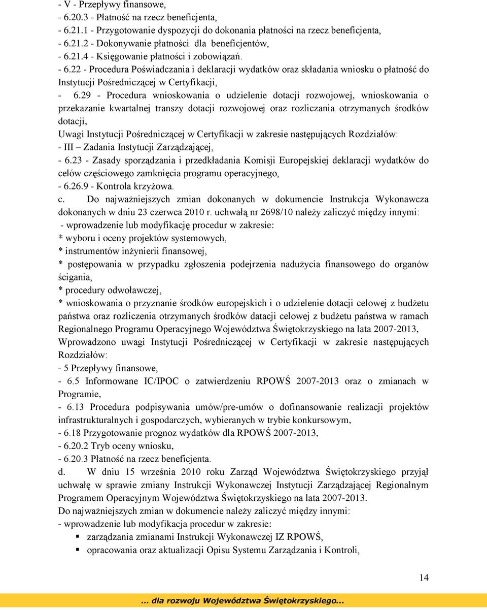 29 - Procedura wnioskowania o udzielenie dotacji rozwojowej, wnioskowania o przekazanie kwartalnej transzy dotacji rozwojowej oraz rozliczania otrzymanych środków dotacji, Uwagi Instytucji