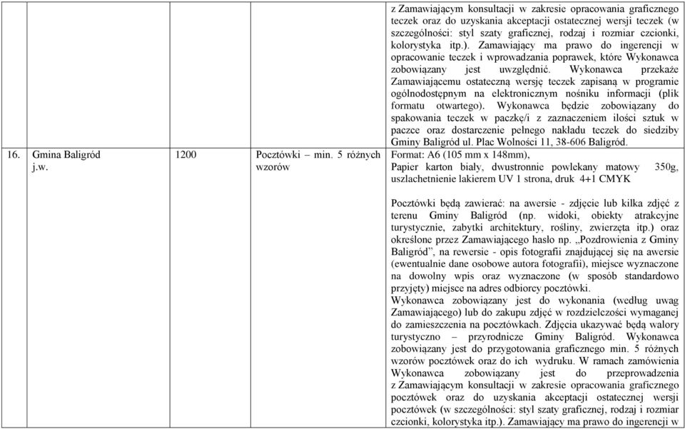 czcionki, kolorystyka itp.). Zamawiający ma prawo do ingerencji w opracowanie teczek i wprowadzania poprawek, które Wykonawca zobowiązany jest uwzględnić.