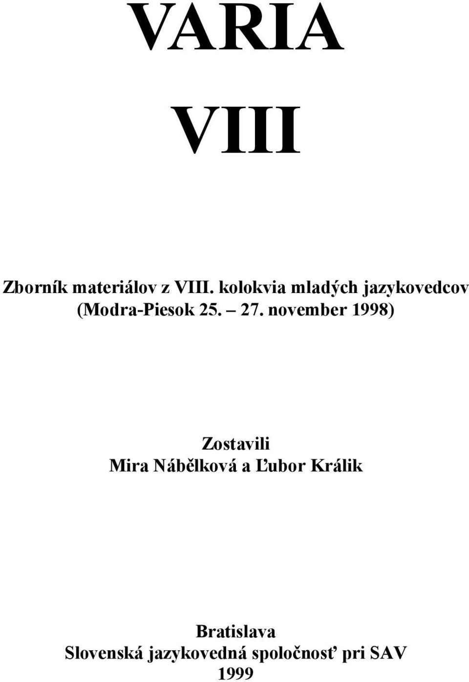 november 1998) Zostavili Mira Nábělková a Ľubor