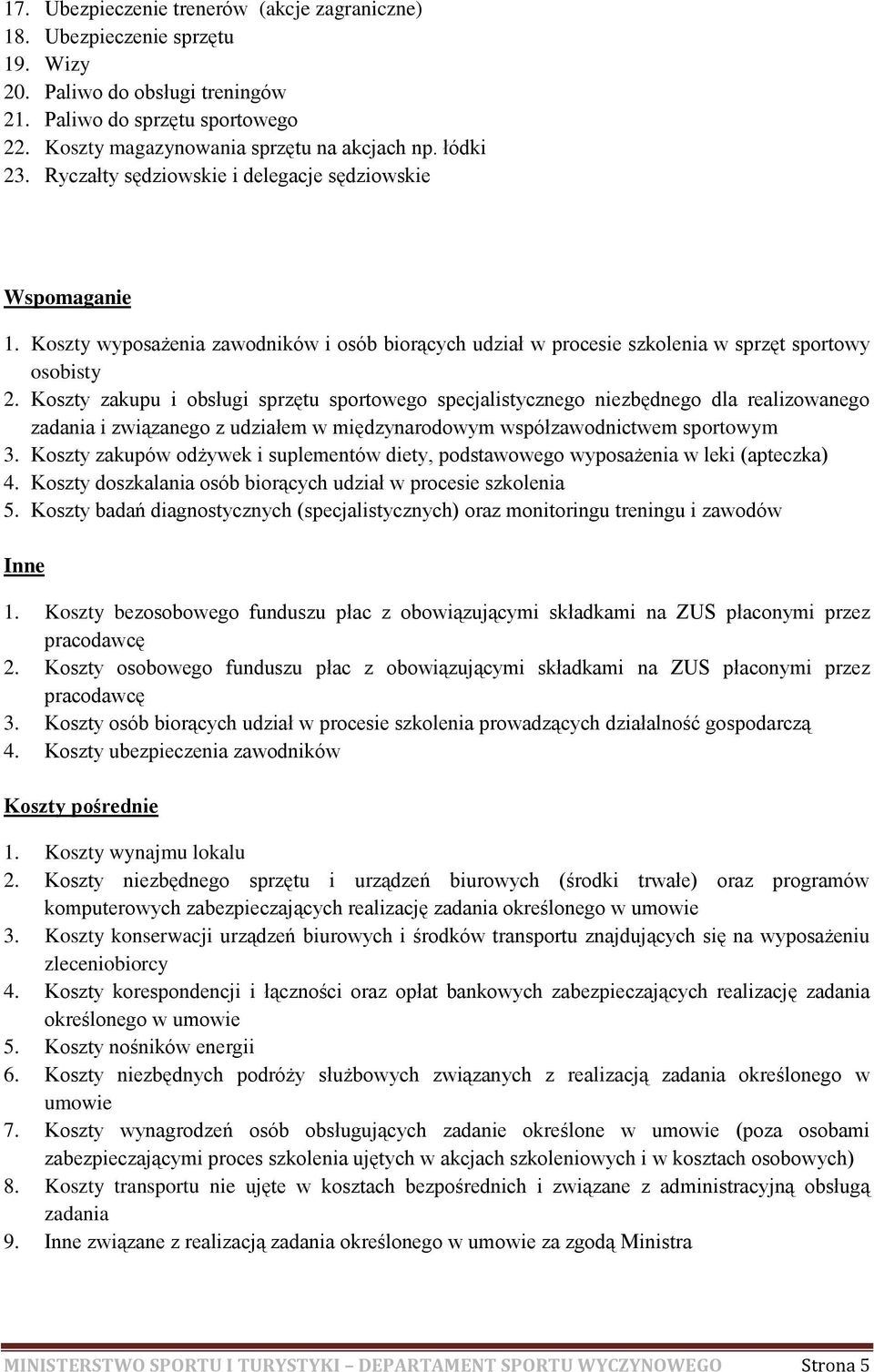 Koszty zakupu i obsługi sprzętu sportowego specjalistycznego niezbędnego dla realizowanego zadania i związanego z udziałem w międzynarodowym współzawodnictwem sportowym 3.