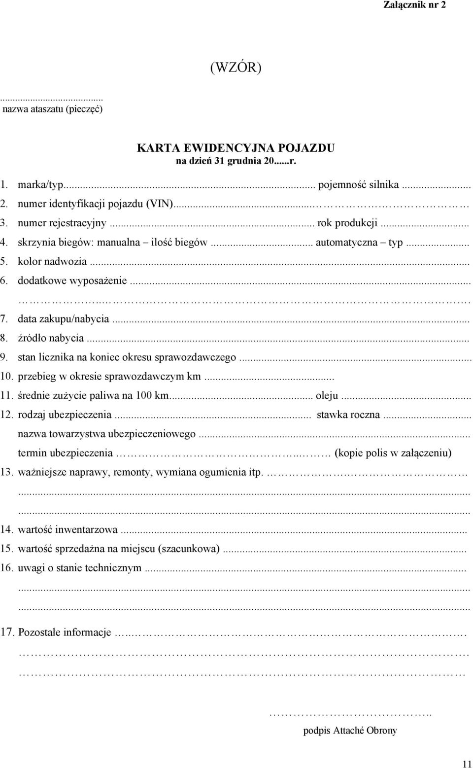 stan licznika na koniec okresu sprawozdawczego... 10. przebieg w okresie sprawozdawczym km... 11. średnie zużycie paliwa na 100 km... oleju... 12. rodzaj ubezpieczenia... stawka roczna.