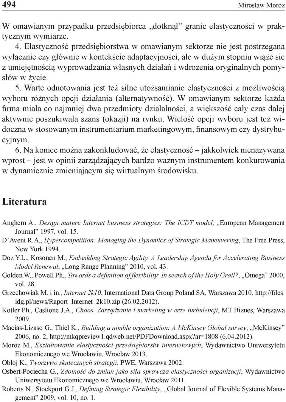 i wdrożenia oryginalnych pomysłów w życie. 5. Warte odnotowania jest też silne utożsamianie elastyczności z możliwością wyboru różnych opcji działania (alternatywność).