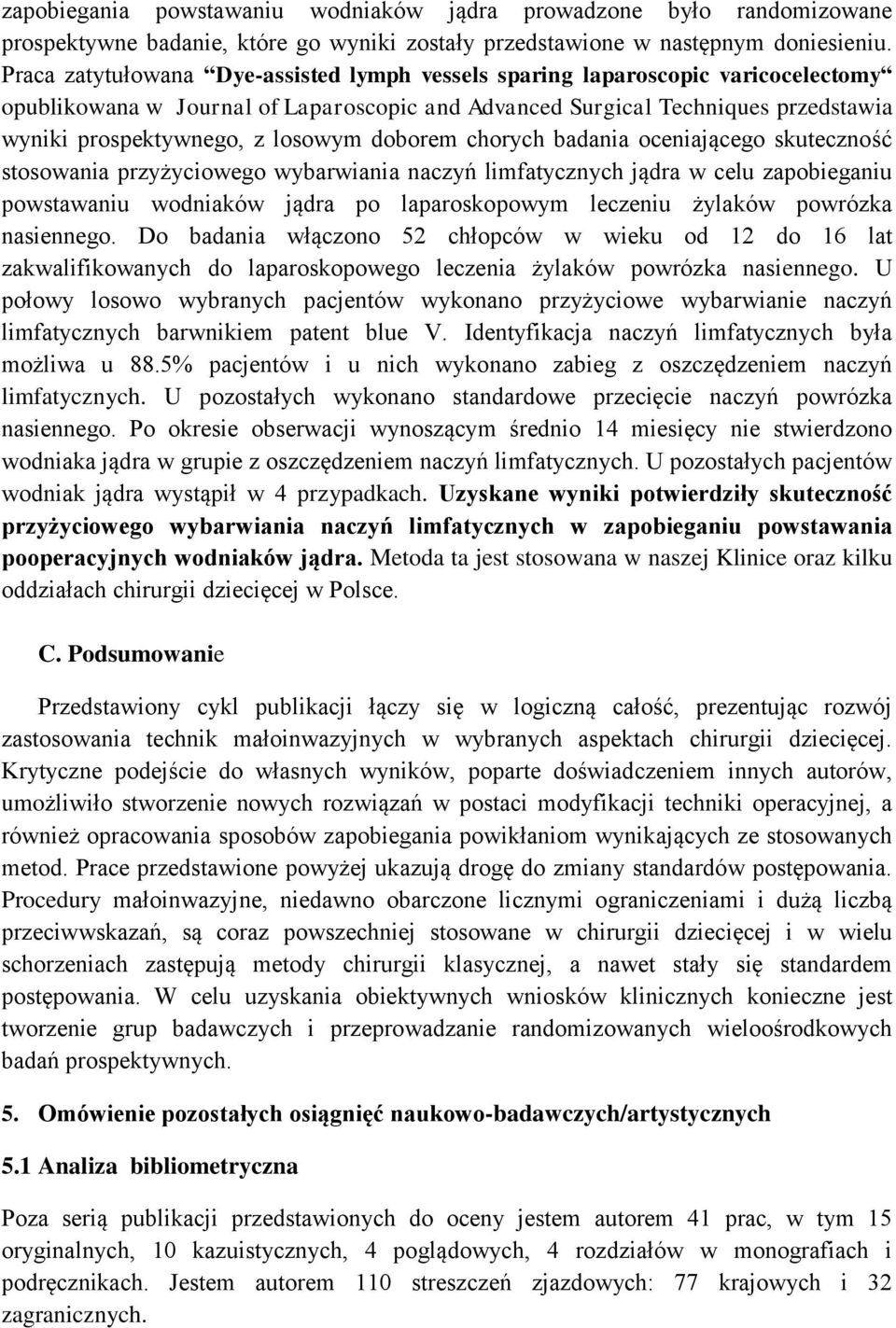 doborem chorych badania oceniającego skuteczność stosowania przyżyciowego wybarwiania naczyń limfatycznych jądra w celu zapobieganiu powstawaniu wodniaków jądra po laparoskopowym leczeniu żylaków