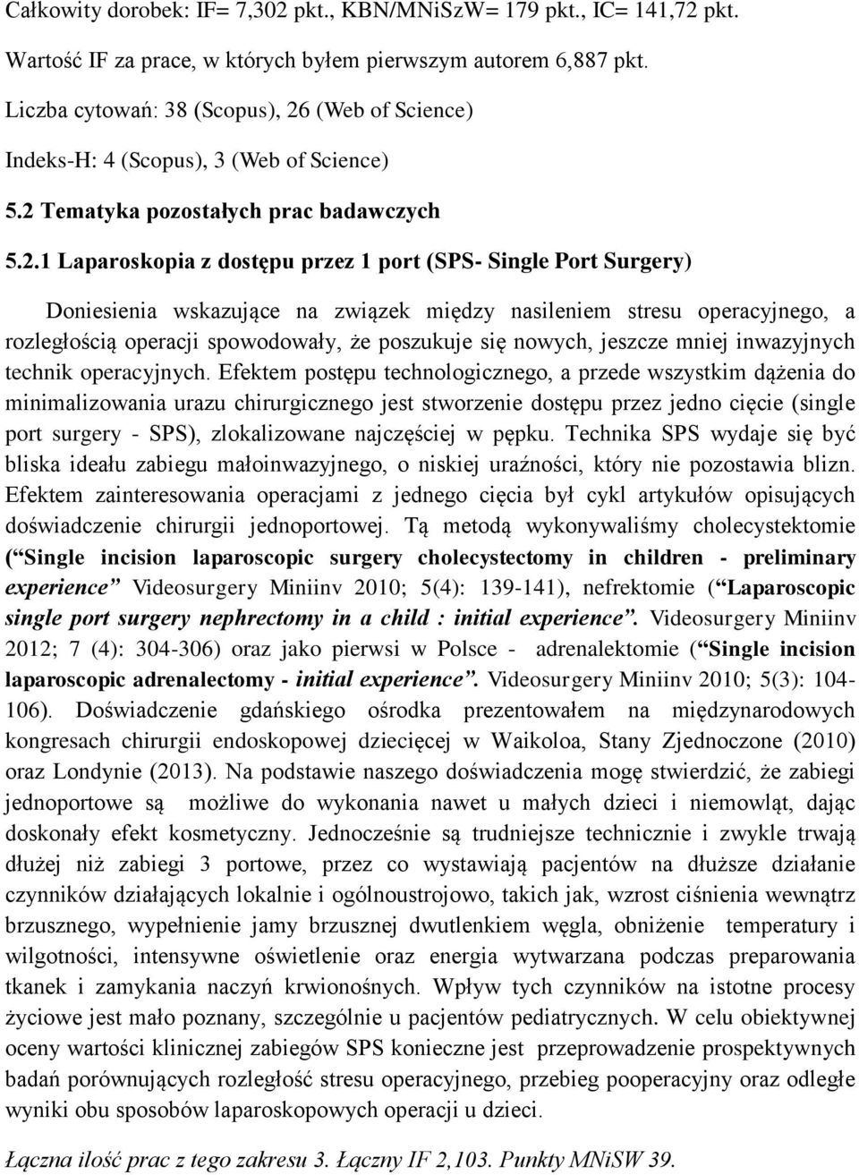 (Web of Science) Indeks-H: 4 (Scopus), 3 (Web of Science) 5.2 