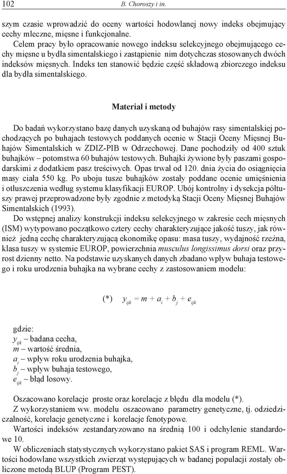 Indeks ten stanowić będzie część składową zbiorczego indeksu dla bydła simentalskiego.