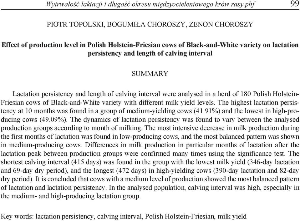 cows of Black-and-White variety with different milk yield levels. The highest lactation persistency at 10 months was found in a group of medium-yielding cows (41.