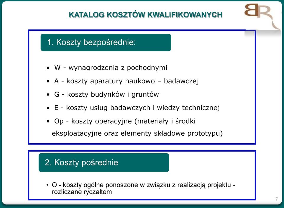 koszty budynków i gruntów E - koszty usług badawczych i wiedzy technicznej Op - koszty operacyjne