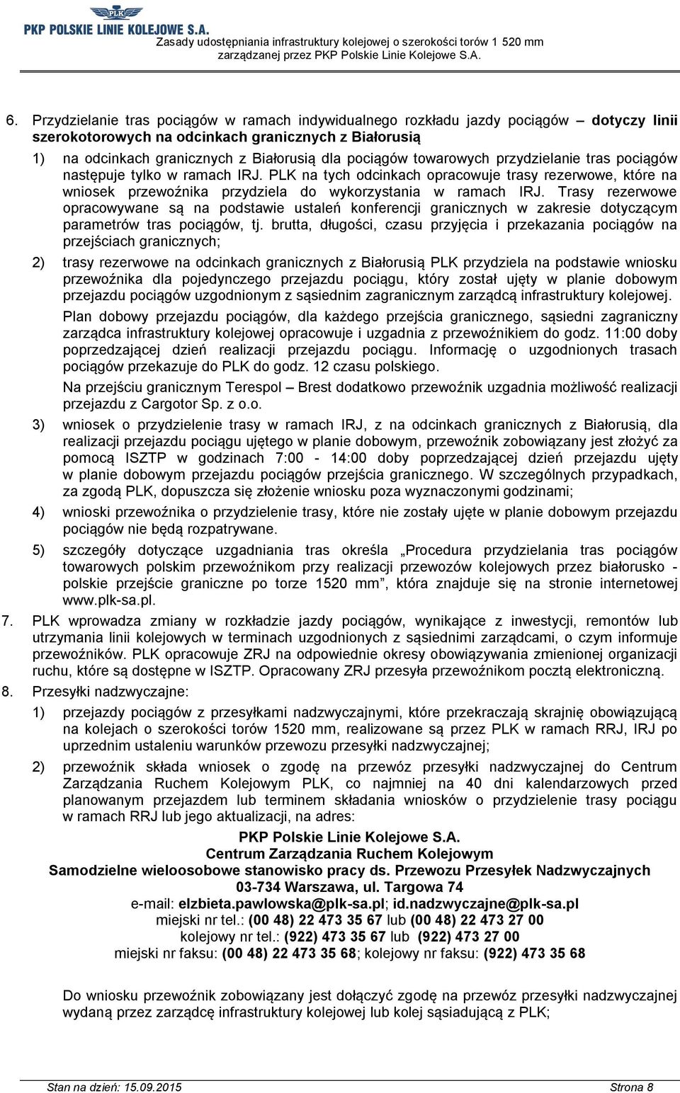 Trasy rezerwowe opracowywane są na podstawie ustaleń konferencji granicznych w zakresie dotyczącym parametrów tras pociągów, tj.