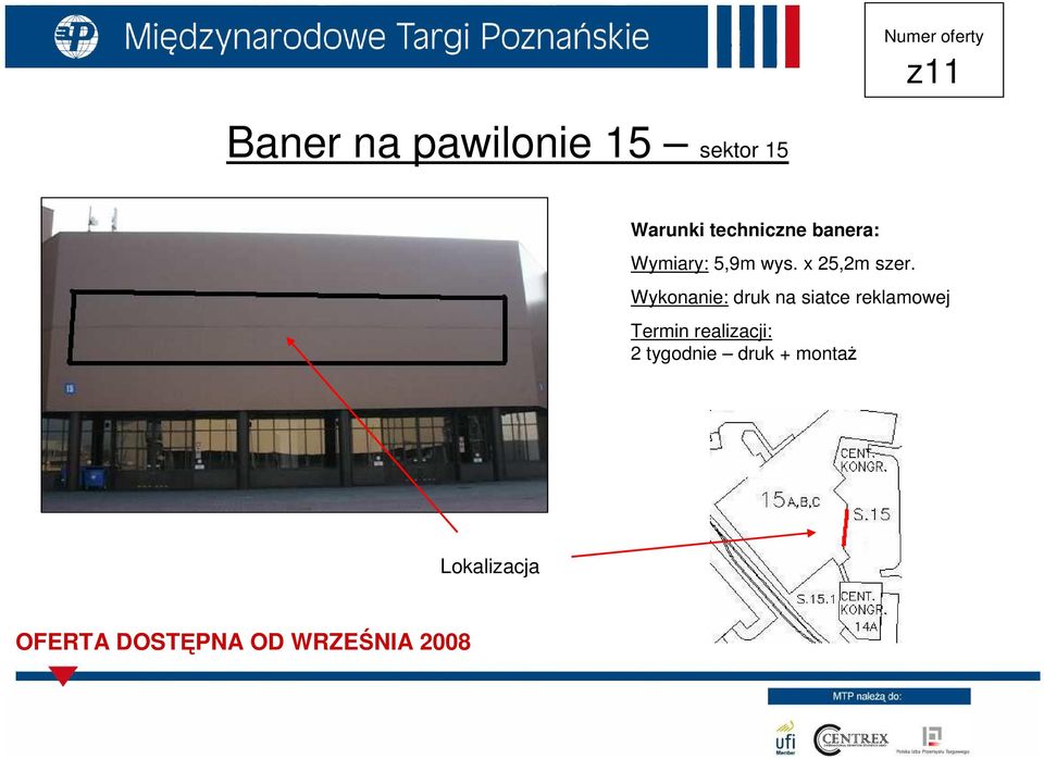 Wykonanie: druk na siatce reklamowej Termin realizacji: