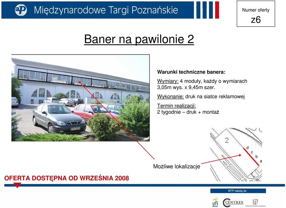 Wykonanie: druk na siatce reklamowej Termin realizacji: 2