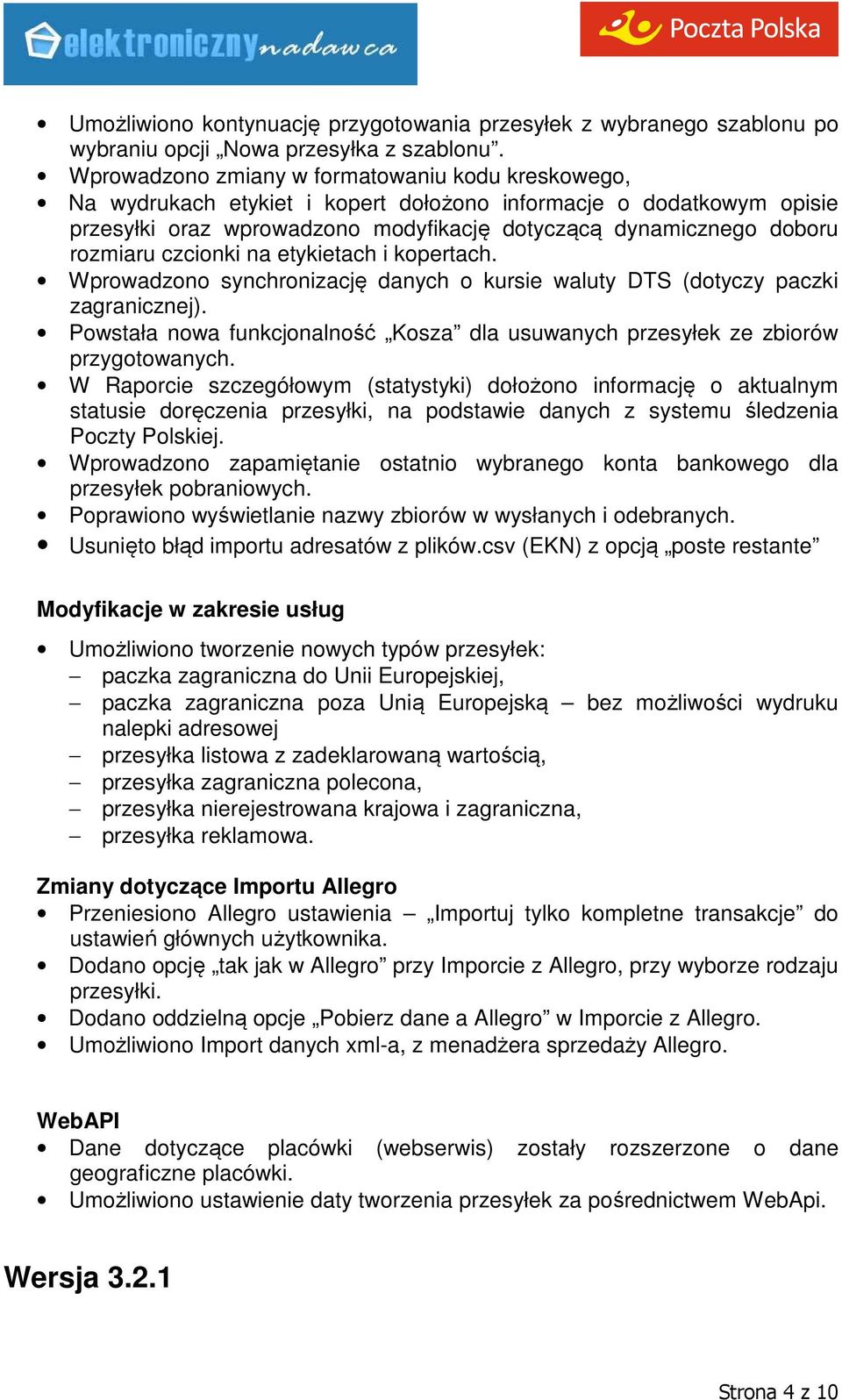 czcionki na etykietach i kopertach. Wprowadzono synchronizację danych o kursie waluty DTS (dotyczy paczki zagranicznej).