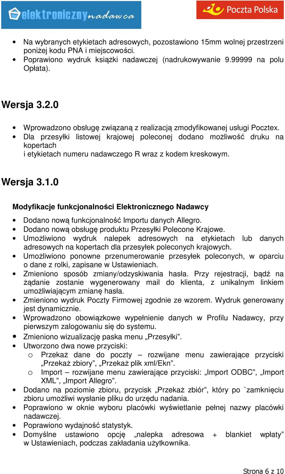 Dla przesyłki listowej krajowej poleconej dodano możliwość druku na kopertach i etykietach numeru nadawczego R wraz z kodem kreskowym. Wersja 3.1.