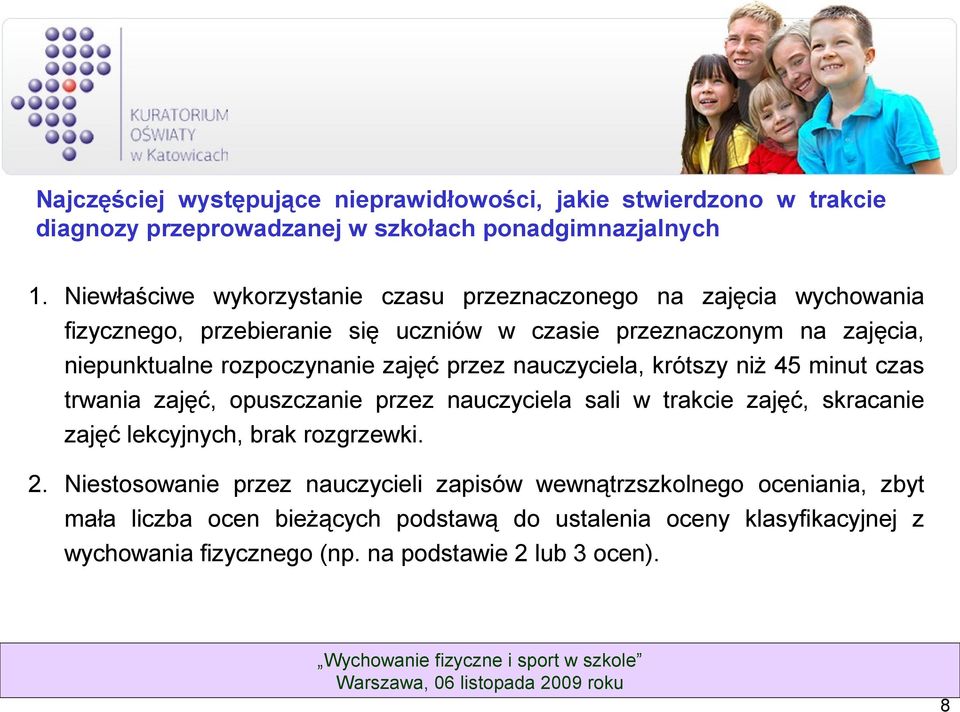 rozpoczynanie zajęć przez nauczyciela, krótszy niż 45 minut czas trwania zajęć, opuszczanie przez nauczyciela sali w trakcie zajęć, skracanie zajęć lekcyjnych, brak