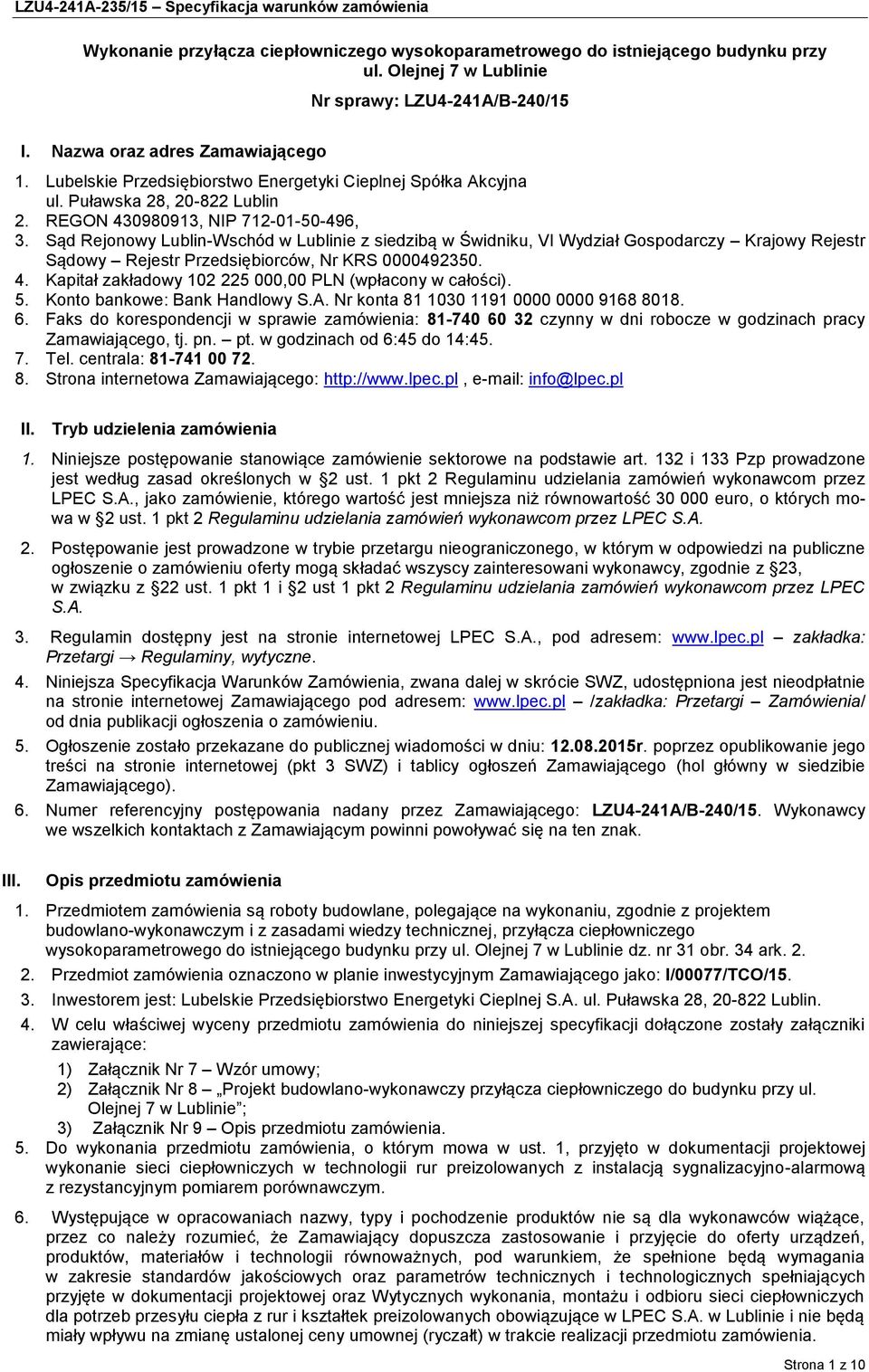 Sąd Rejonowy Lublin-Wschód w Lublinie z siedzibą w Świdniku, VI Wydział Gospodarczy Krajowy Rejestr Sądowy Rejestr Przedsiębiorców, Nr KRS 0000492350. 4.