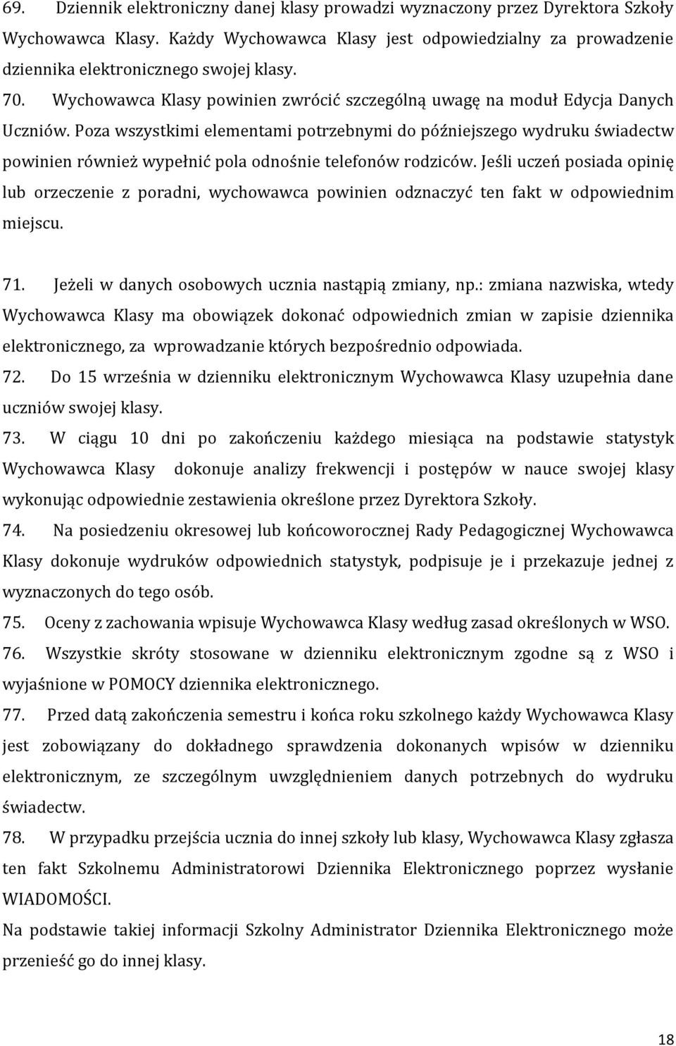 Poza wszystkimi elementami potrzebnymi do późniejszego wydruku świadectw powinien również wypełnić pola odnośnie telefonów rodziców.