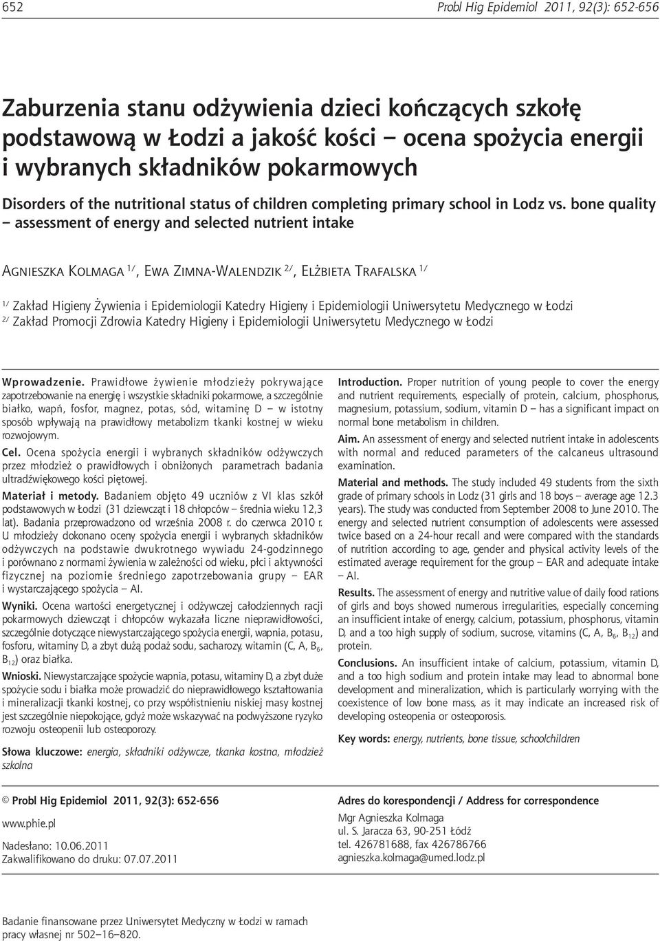 bone quality assessment of energy and selected nutrient intake Agnieszka Kolmaga 1/, Ewa Zimna-Walendzik 2/, Elżbieta Trafalska 1/ 1/ Zakład Higieny Żywienia i Epidemiologii Katedry Higieny i