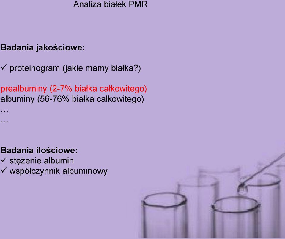 ) prealbuminy (2-7% białka całkowitego) albuminy