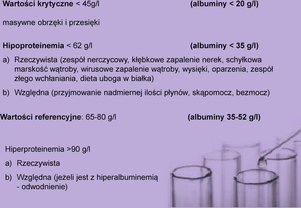 oparzenia, zespół złego wchłaniania, dieta uboga w białka) b) Względna (przyjmowanie nadmiernej ilości płynów, skąpomocz, bezmocz)