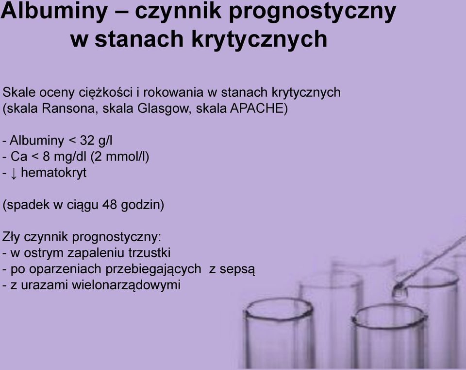 8 mg/dl (2 mmol/l) - hematokryt (spadek w ciągu 48 godzin) Zły czynnik prognostyczny: - w