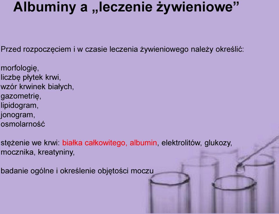 lipidogram, jonogram, osmolarność stężenie we krwi: białka całkowitego, albumin,