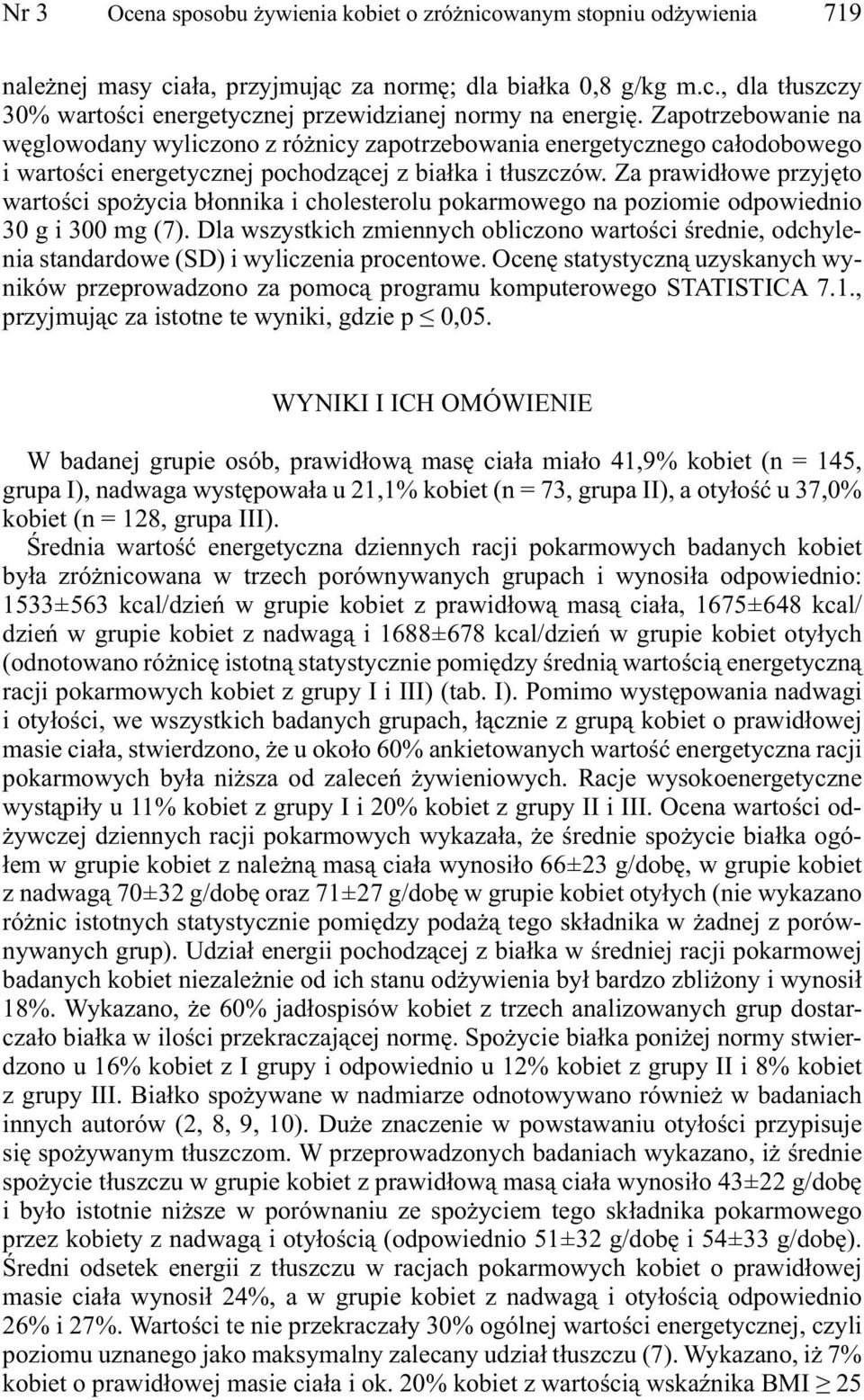 Za prawidłowe przyjęto wartości spożycia błonnika i cholesterolu pokarmowego na poziomie odpowiednio 30 g i 300 mg (7).