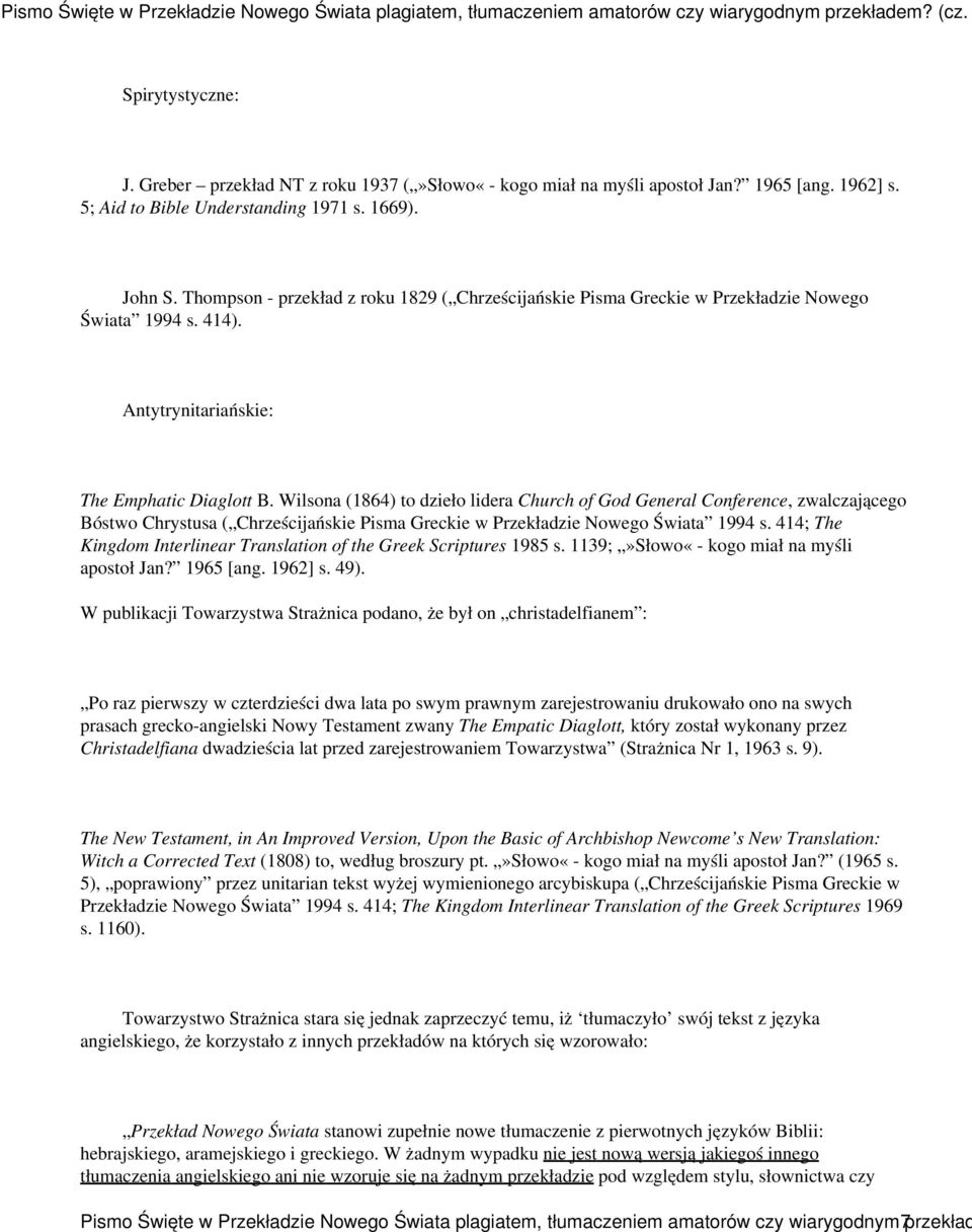 Wilsona (1864) to dzieło lidera Church of God General Conference, zwalczającego Bóstwo Chrystusa ( Chrześcijańskie Pisma Greckie w Przekładzie Nowego Świata 1994 s.