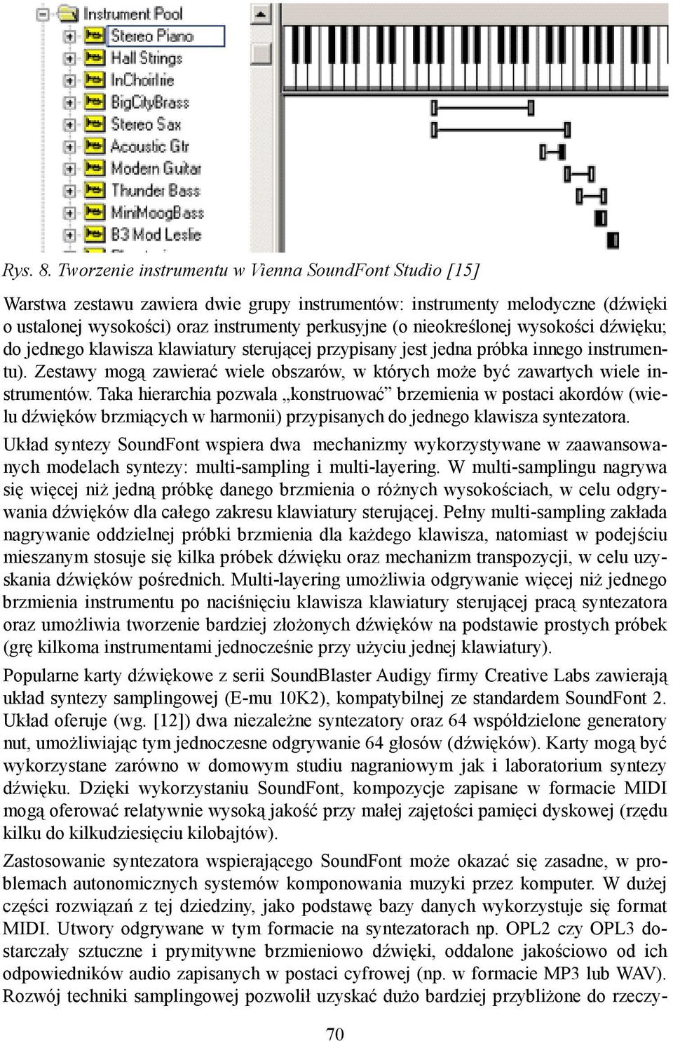 nieokreślonej wysokości dźwięku; do jednego klawisza klawiatury sterującej przypisany jest jedna próbka innego instrumentu).