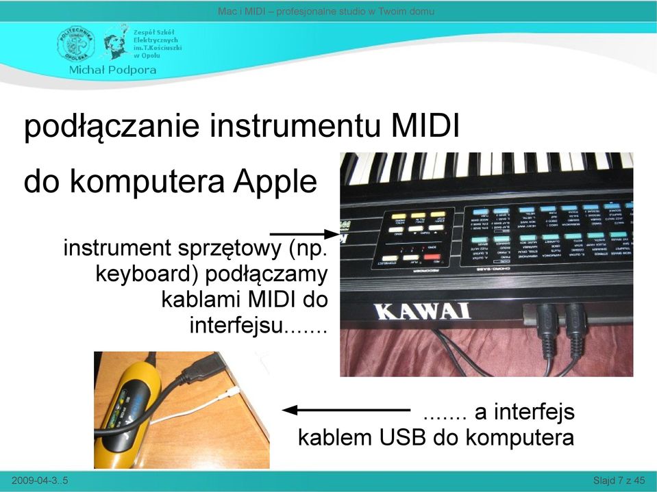 keyboard) podłączamy kablami MIDI do