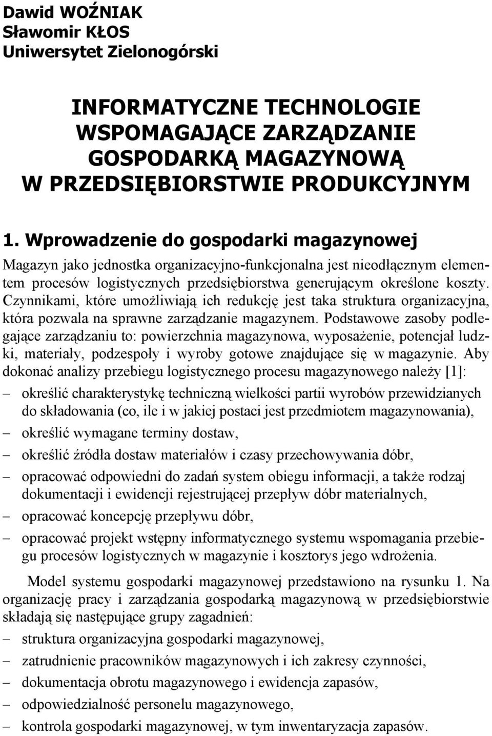 Czynnikami, które umo liwiaj ich redukcj jest taka struktura organizacyjna, która pozwala na sprawne zarz dzanie magazynem.