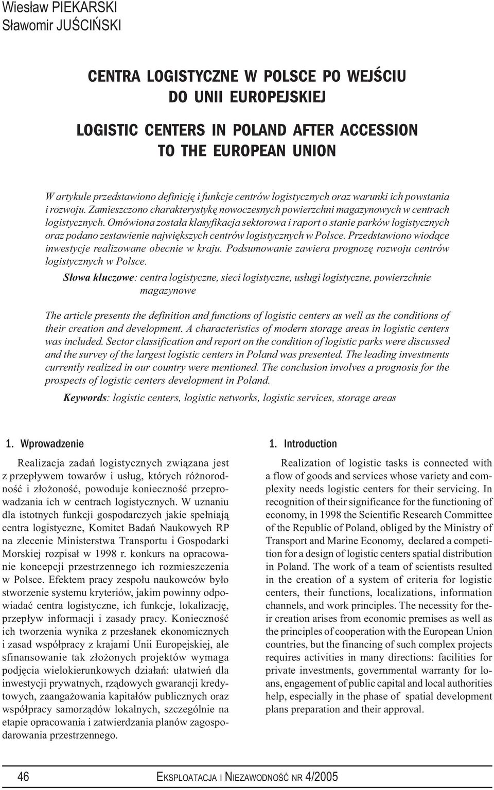 Omówiona została klasyfikacja sektorowa i raport o stanie parków logistycznych oraz podano zestawienie największych centrów logistycznych w Polsce.