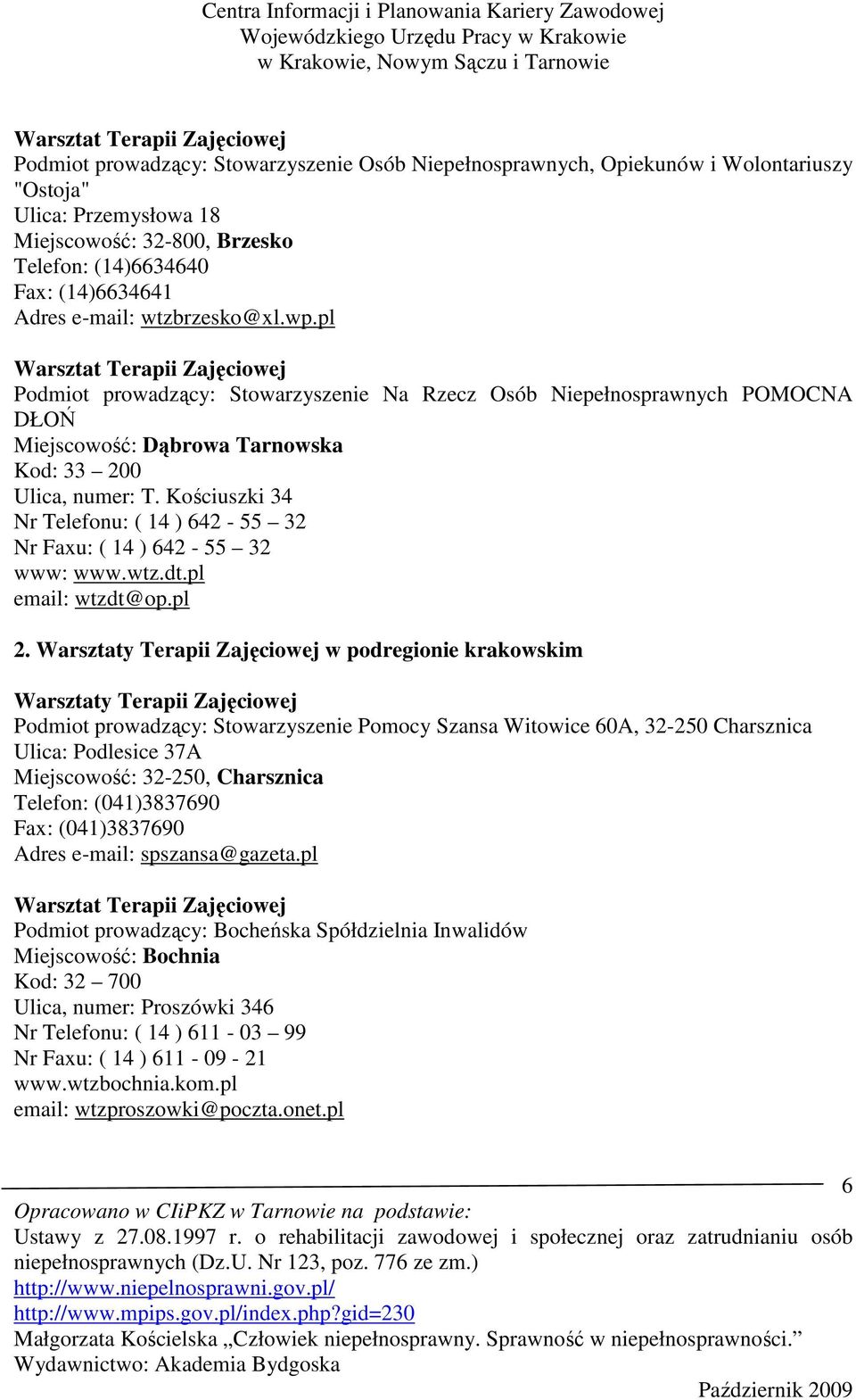 Kościuszki 34 Nr Telefonu: ( 14 ) 642-55 32 Nr Faxu: ( 14 ) 642-55 32 www: www.wtz.dt.pl email: wtzdt@op.pl 2.