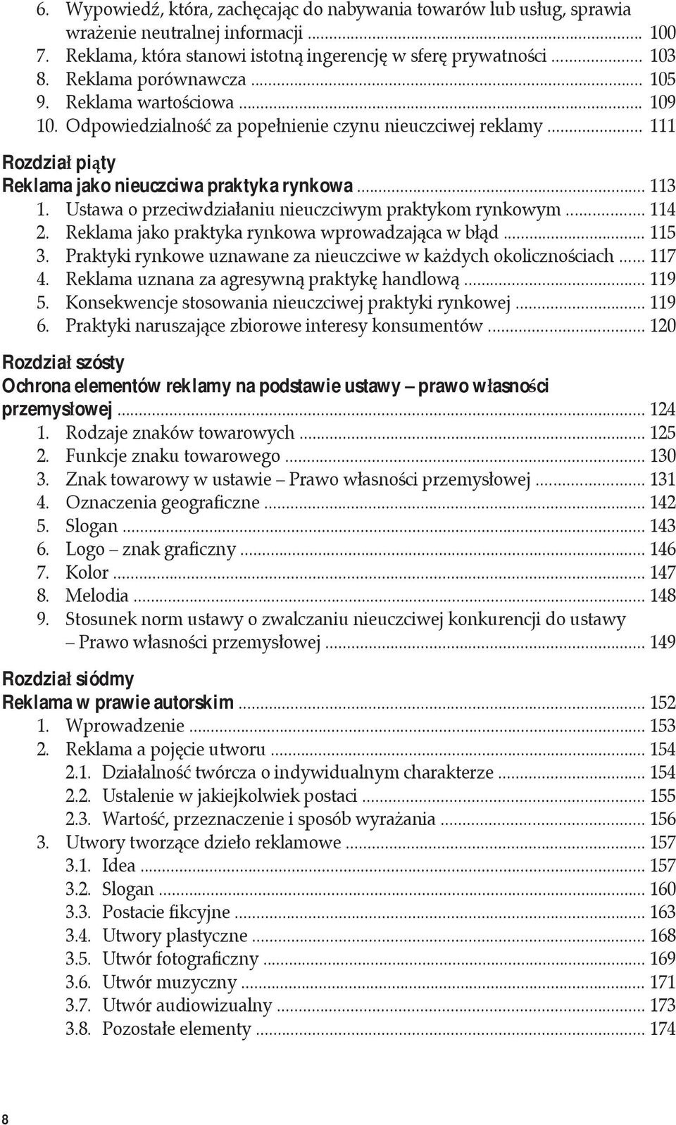 Ustawa o przeciwdziałaniu nieuczciwym praktykom rynkowym... 114 2. Reklama jako praktyka rynkowa wprowadzająca w błąd... 115 3. Praktyki rynkowe uznawane za nieuczciwe w każdych okolicznościach.