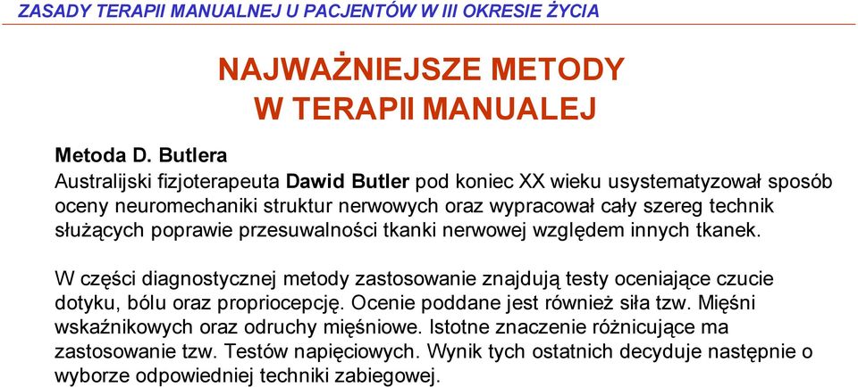 szereg technik służących poprawie przesuwalności tkanki nerwowej względem innych tkanek.