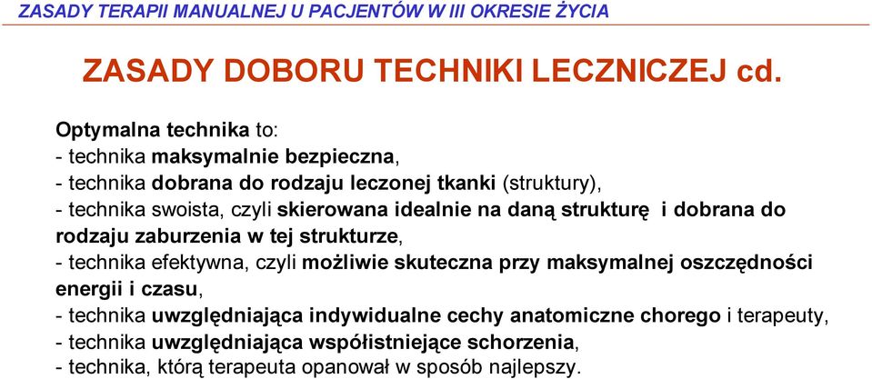 czyli skierowana idealnie na daną strukturę i dobrana do rodzaju zaburzenia w tej strukturze, - technika efektywna, czyli możliwie