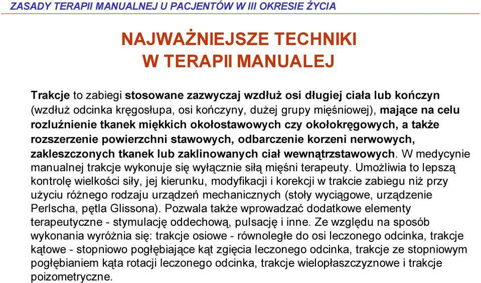 W medycynie manualnej trakcje wykonuje się wyłącznie siłą mięśni terapeuty.