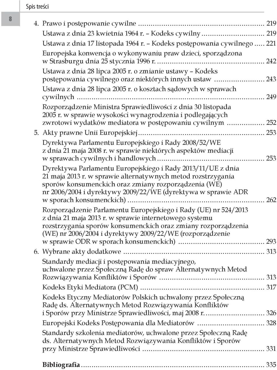 o zmianie ustawy Kodeks postępowania cywilnego oraz niektórych innych ustaw 243 Ustawa z dnia 28 lipca 2005 r.