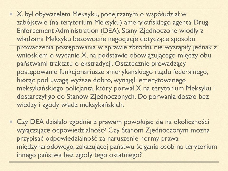 na podstawie obowiązującego między obu państwami traktatu o ekstradycji.