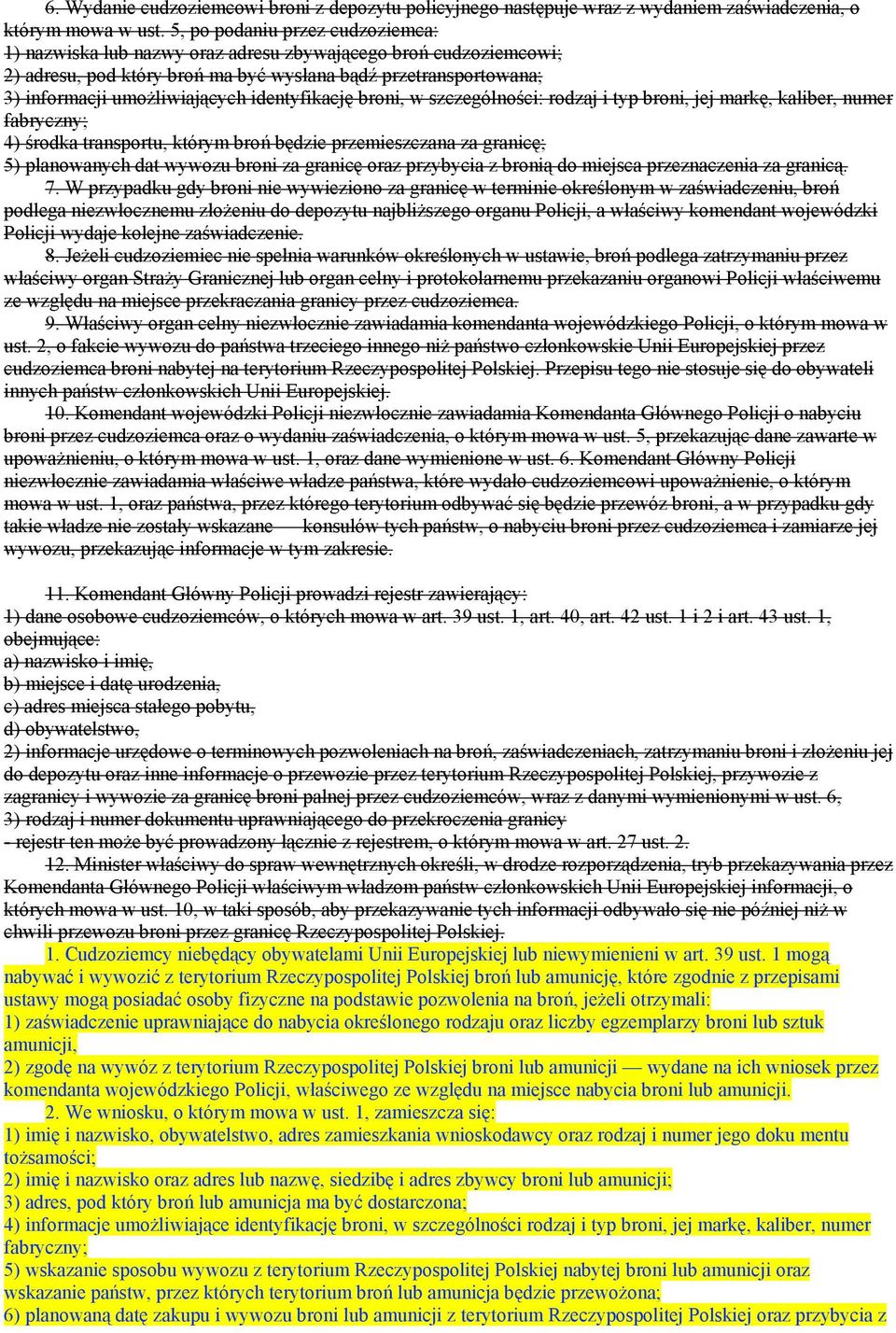 identyfikację broni, w szczególności: rodzaj i typ broni, jej markę, kaliber, numer fabryczny; 4) środka transportu, którym broń będzie przemieszczana za granicę; 5) planowanych dat wywozu broni za