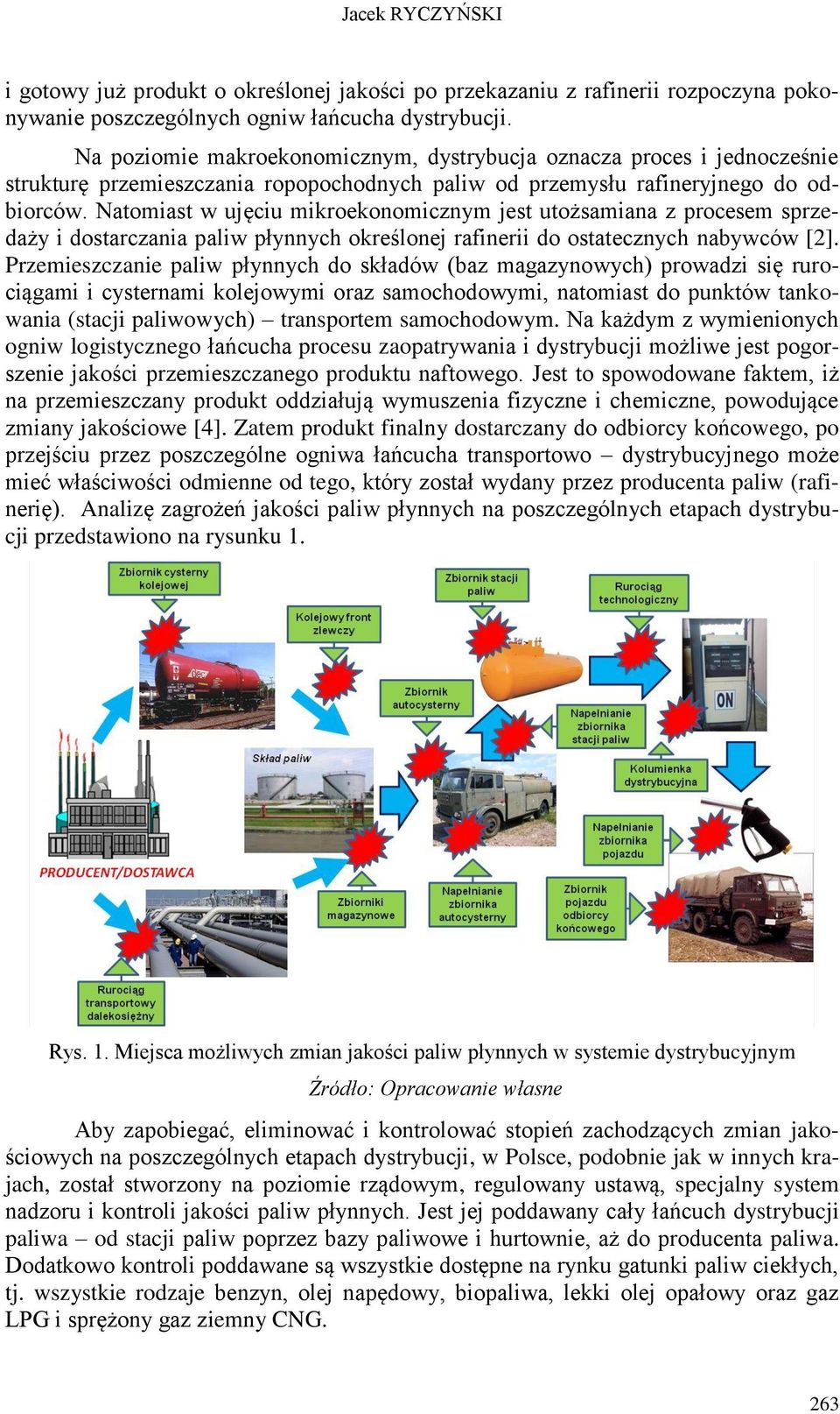 Natomiast w ujęciu mikroekonomicznym jest utożsamiana z procesem sprzedaży i dostarczania paliw płynnych określonej rafinerii do ostatecznych nabywców [2].