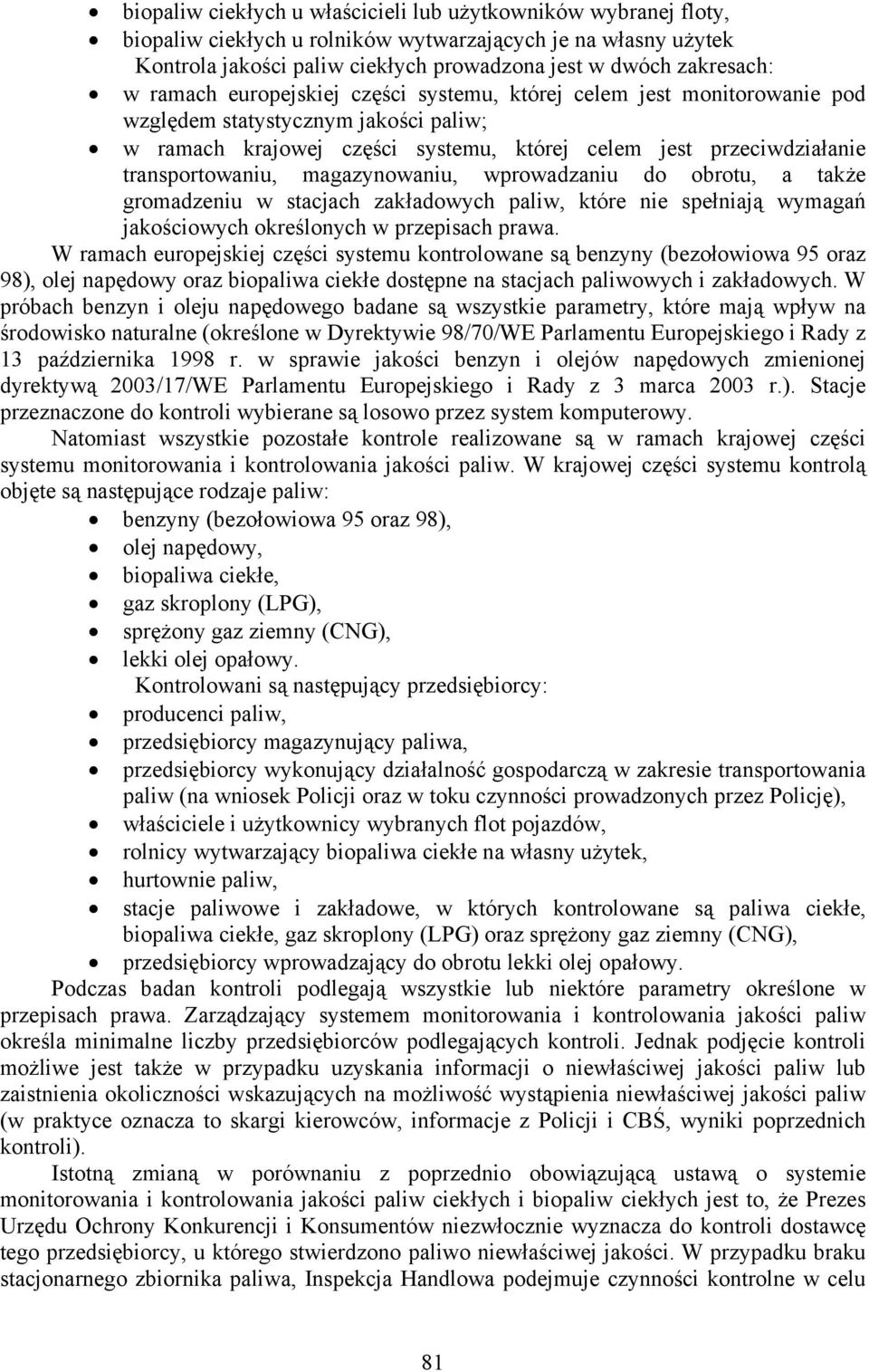 magazynowaniu, wprowadzaniu do obrotu, a także gromadzeniu w stacjach zakładowych paliw, które nie spełniają wymagań jakościowych określonych w przepisach prawa.